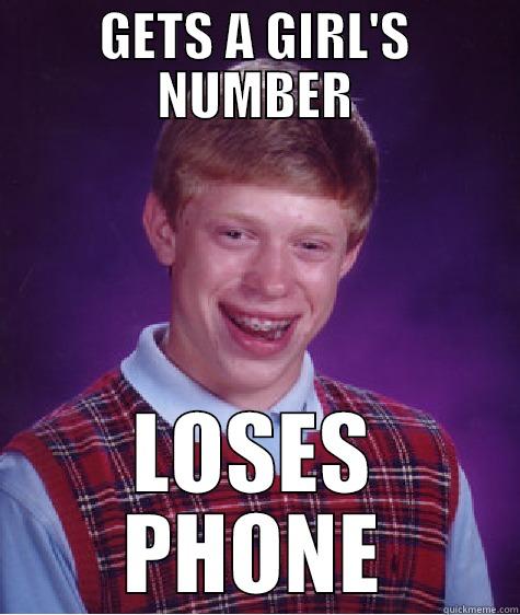 GETS A GIRL'S NUMBER LOSES PHONE Bad Luck Brian
