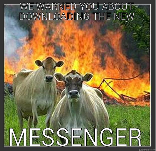 WE WARNED YOU ABOUT DOWNLOADING THE NEW MESSENGER Evil cows