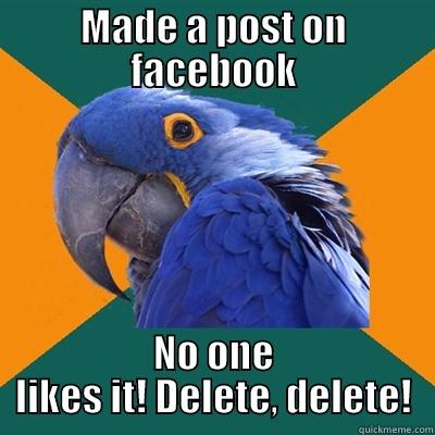 MADE A POST ON FACEBOOK NO ONE LIKES IT! DELETE, DELETE! Paranoid Parrot