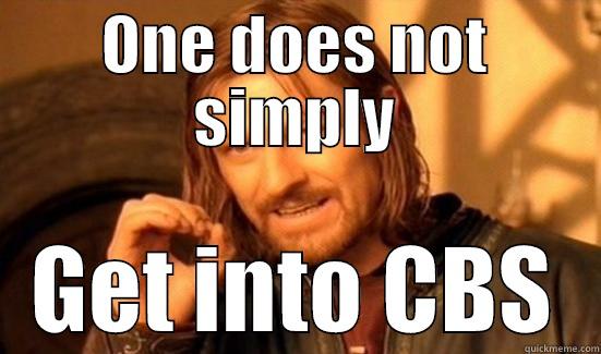 ONE DOES NOT SIMPLY GET INTO CBS Boromir
