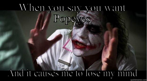 WHEN YOU SAY YOU WANT POPEYES AND IT CAUSES ME TO LOSE MY MIND Joker Mind Loss