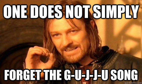One Does Not Simply FORGET THE G-U-J-J-U SONG  