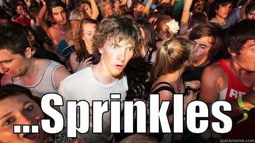  ...SPRINKLES Sudden Clarity Clarence