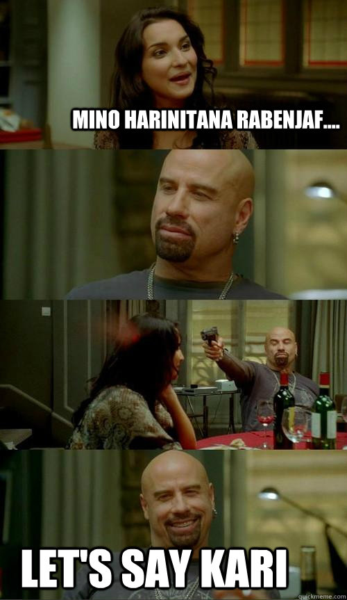 Mino Harinitana Rabenjaf.... Let's say Kari  Skinhead John