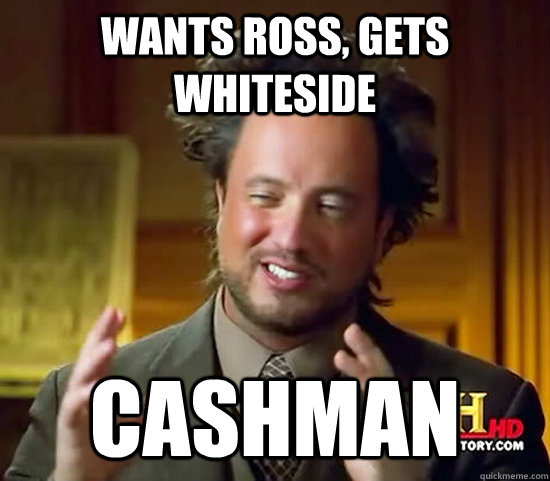 Wants Ross, Gets Whiteside Cashman  Ancient Aliens