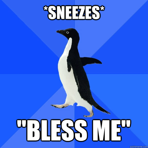 *Sneezes* 