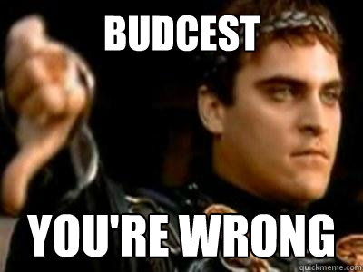 budcest you're wrong  Downvoting Roman