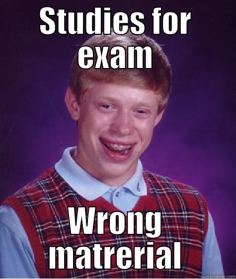 STUDIES FOR EXAM WRONG MATRERIAL Bad Luck Brian