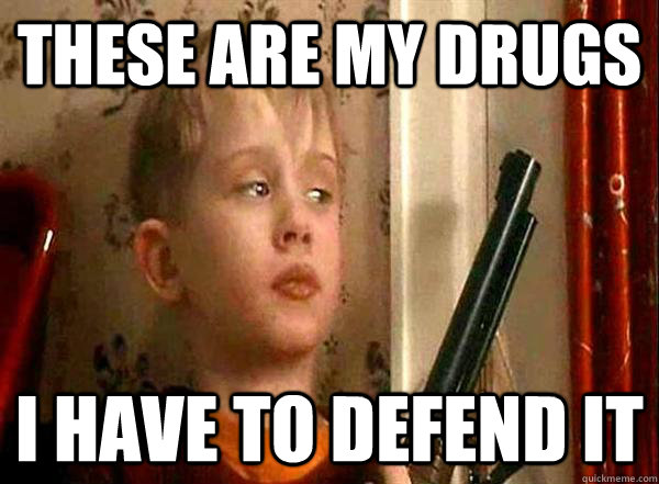 these are my drugs i have to defend it - these are my drugs i have to defend it  Home Alone