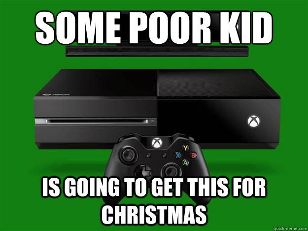 Some poor kid Is going to get this for christmas - Some poor kid Is going to get this for christmas  xbone