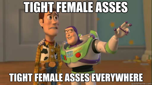 tight female asses tight female asses everywhere  Everywhere
