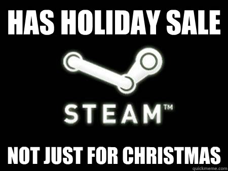has holiday sale not just for christmas  Steam