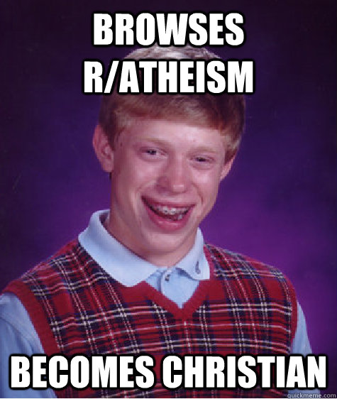 Browses r/atheism Becomes Christian - Browses r/atheism Becomes Christian  Misc