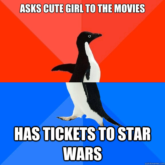 Asks cute girl to the movies Has tickets to Star Wars  Socially Awesome Awkward Penguin