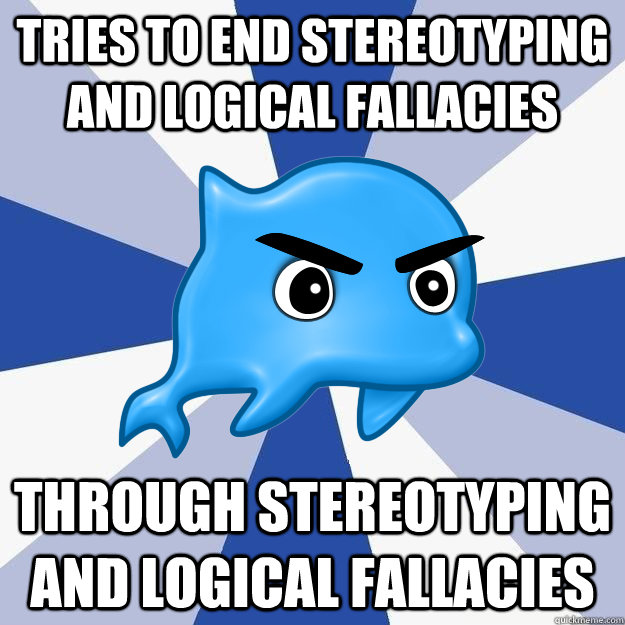 Tries to end Stereotyping and Logical Fallacies Through Stereotyping and Logical Fallacies  SRS Logic