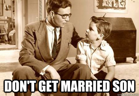  Don't get married son -  Don't get married son  Misc