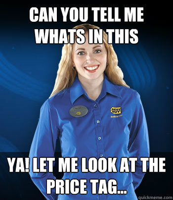Can you tell me whats in this computer? Ya! Let me look at the price tag... - Can you tell me whats in this computer? Ya! Let me look at the price tag...  Best Buy Employee