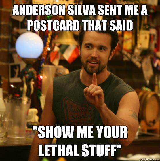 Anderson silva sent me a postcard that said 