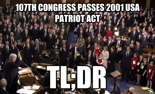 107th congress passes 2001 usa patriot act tl;dr - 107th congress passes 2001 usa patriot act tl;dr  Misc