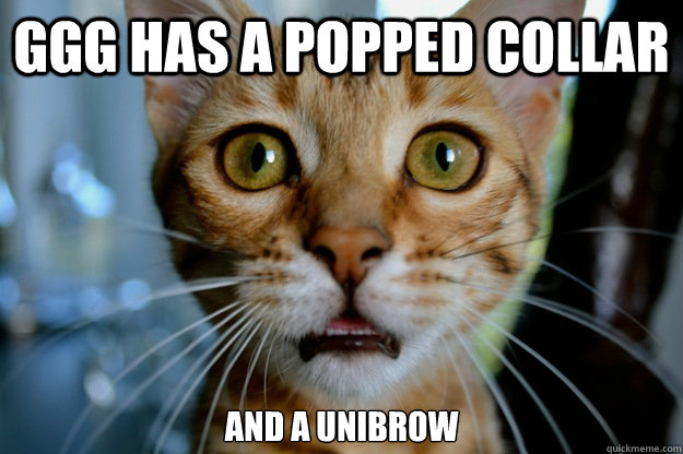 ggg has a popped collar and a unibrow  