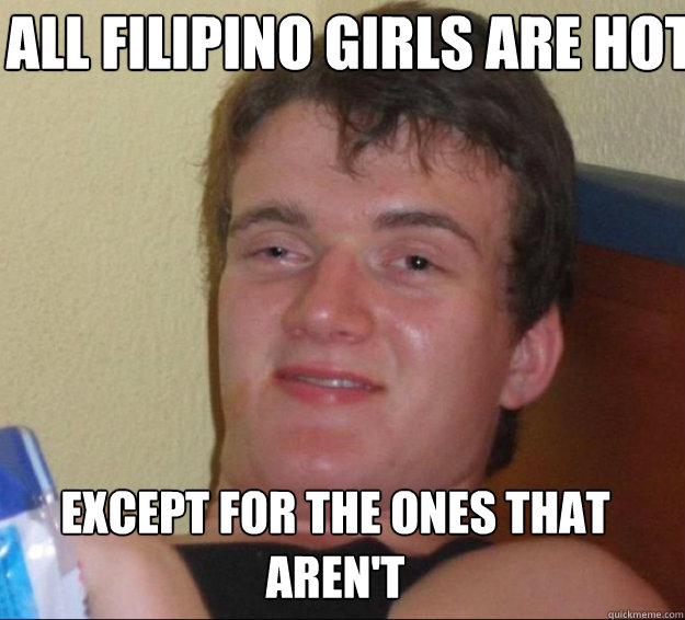 All Filipino Girls Are Hot Except for the Ones that Aren't   10guy