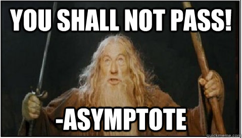 You shall not pass! -Asymptote - You shall not pass! -Asymptote  Good Guy Gandalf
