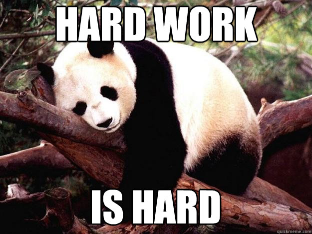hard work is hard  Procrastination Panda