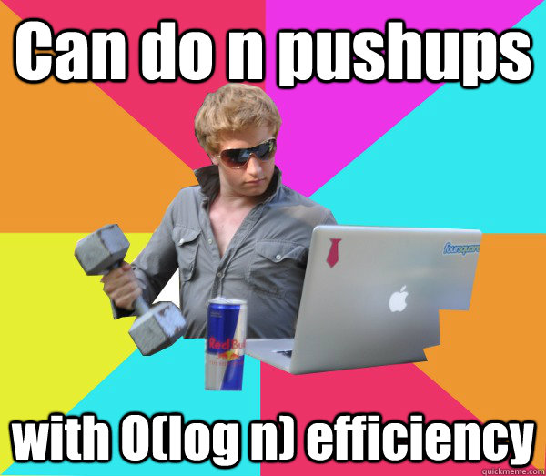 Can do n pushups with O(log n) efficiency  