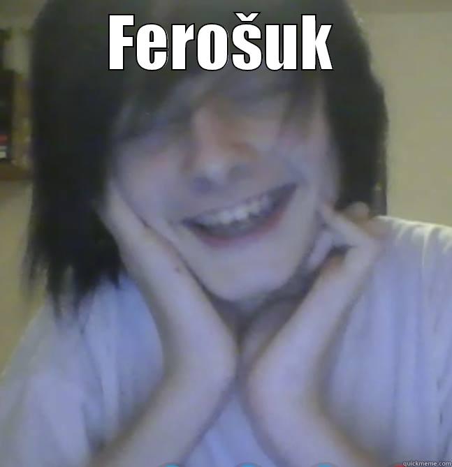 FEROŠUK  Misc