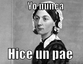 funy nurs -                 YO NUNCA                    HICE UN PAE    Misc