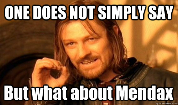 ONE DOES NOT SIMPLY SAY But what about Mendax  One Does Not Simply