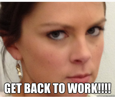  Get Back to work!!!! -  Get Back to work!!!!  Misc