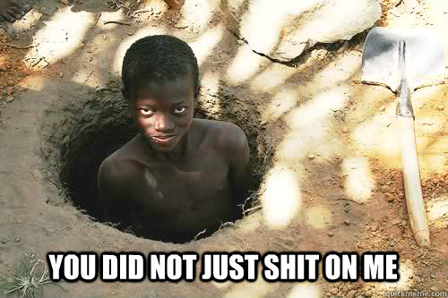 you did not just shit on me  Niglet