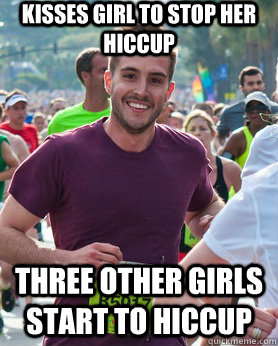 Kisses girl to stop her hiccup Three other girls start to hiccup  Ridiculously photogenic guy
