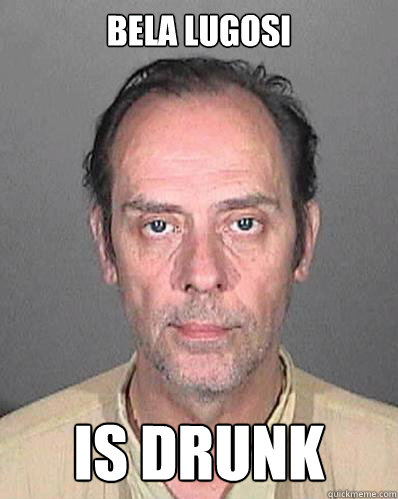 Bela Lugosi Is drunk  Drunk Peter Murphy