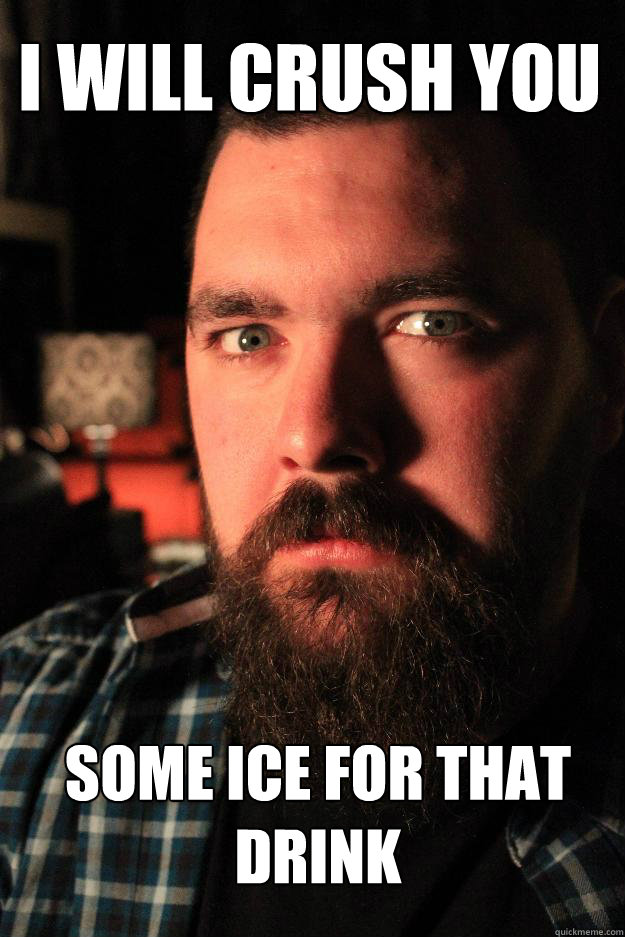 i will crush you some ice for that drink

  Dating Site Murderer