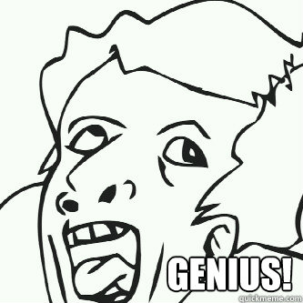  Genius!  Genius