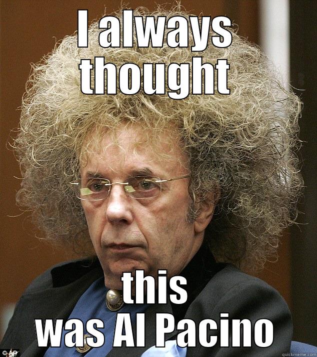 I ALWAYS THOUGHT THIS WAS AL PACINO Misc