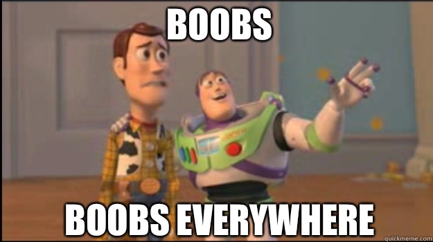 Boobs Boobs everywhere  Buzz and Woody