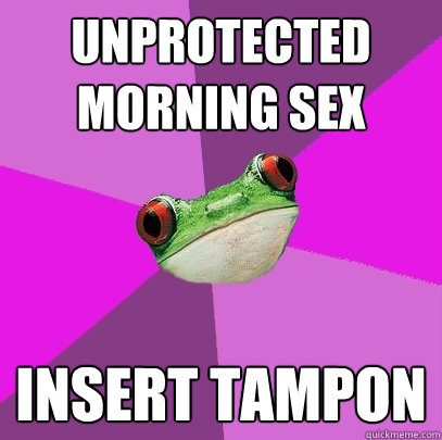 unprotected morning sex insert tampon  Foul Bachelorette Frog
