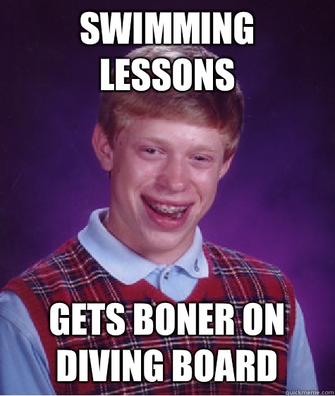 Swimming lessons Gets boner on diving board  Bad Luck Brian