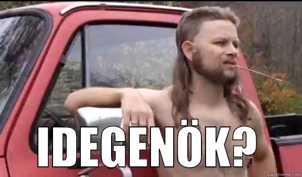  IDEGENÖK? Almost Politically Correct Redneck