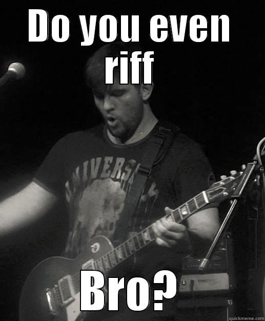 DO YOU EVEN RIFF BRO? Misc