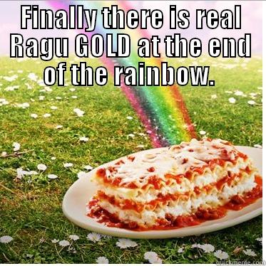 FINALLY THERE IS REAL RAGU GOLD AT THE END OF THE RAINBOW.   Misc