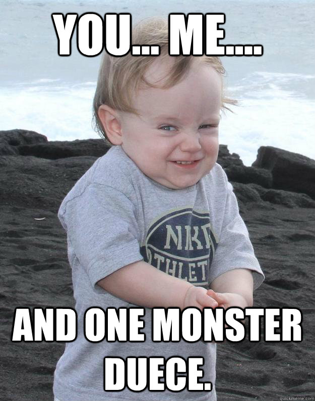 You... me.... And one monster duece.  Evil Plotting Baby