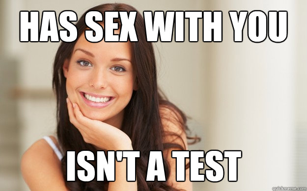 Has sex with you isn't a test  Good Girl Gina