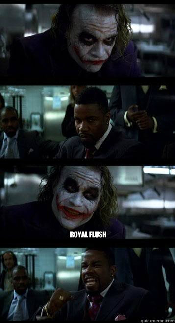   Royal flush   Joker with Black guy