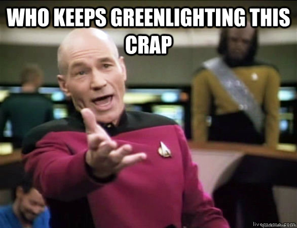 Who keeps greenlighting this crap    Annoyed Picard HD