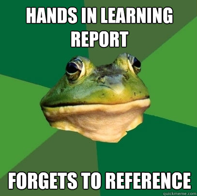 hands in learning report forgets to reference  Foul Bachelor Frog