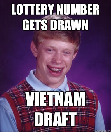Lottery number gets drawn Vietnam draft  Bad Luck Brian